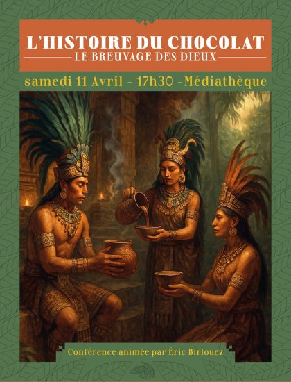 Conférence - L'histoire du chocolat - le breuvage des dieux